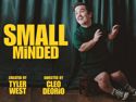 Small Minded | August 11, 2026 8:30 pm